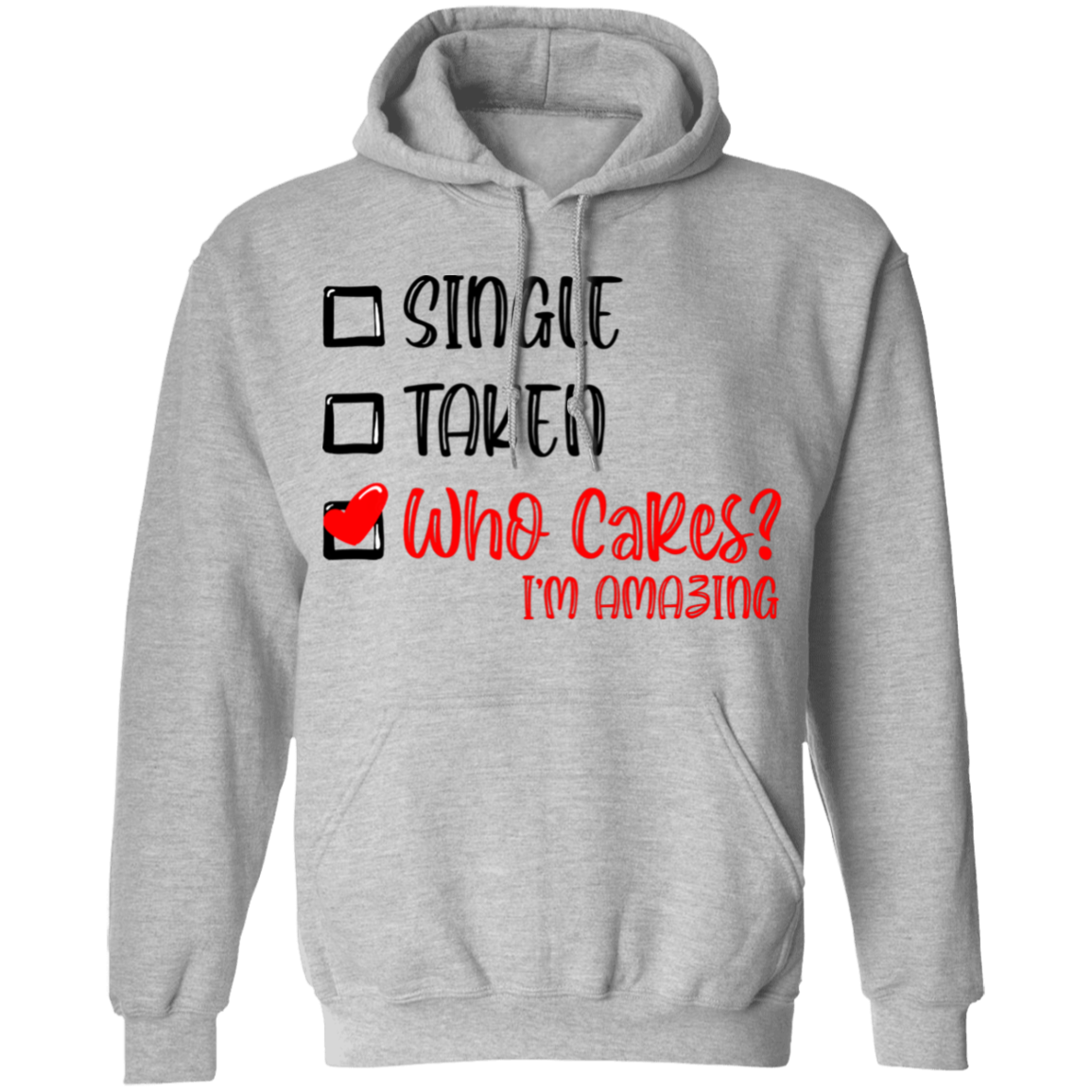 Single Taken Who Cares Im Amazing Apparel