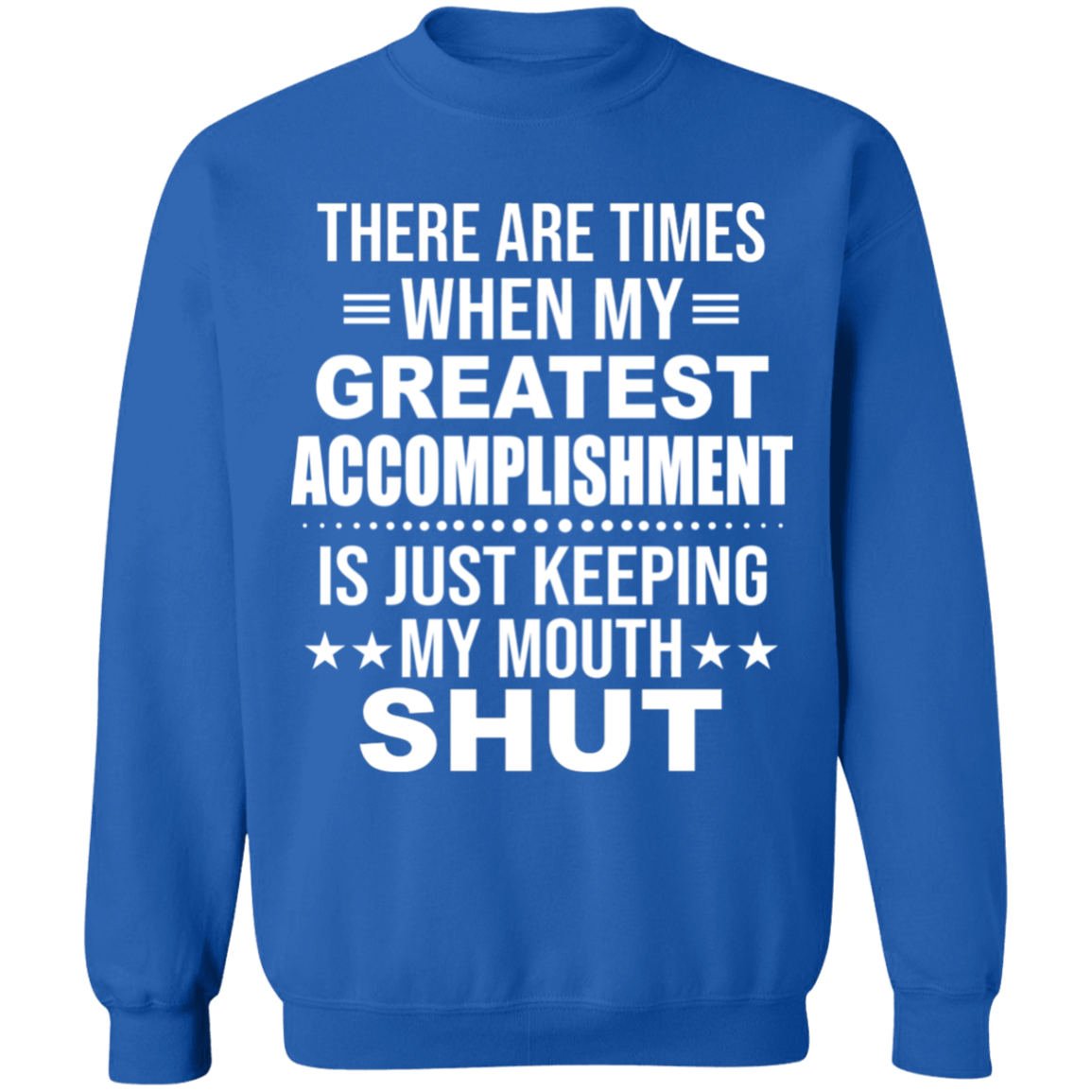 There Are Times When My Greatest Accomplishment Apparel