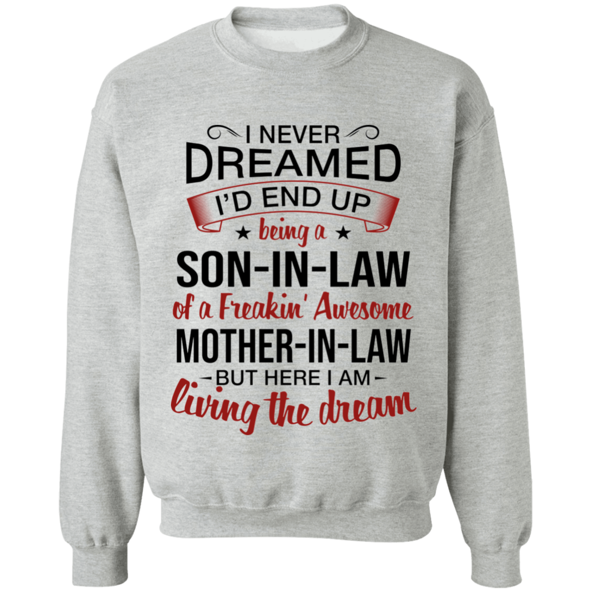 I Never Dreamed I'd End Up Being A Son-In-Law Of A Freakin' Awesome Mother-In-Law Apparel