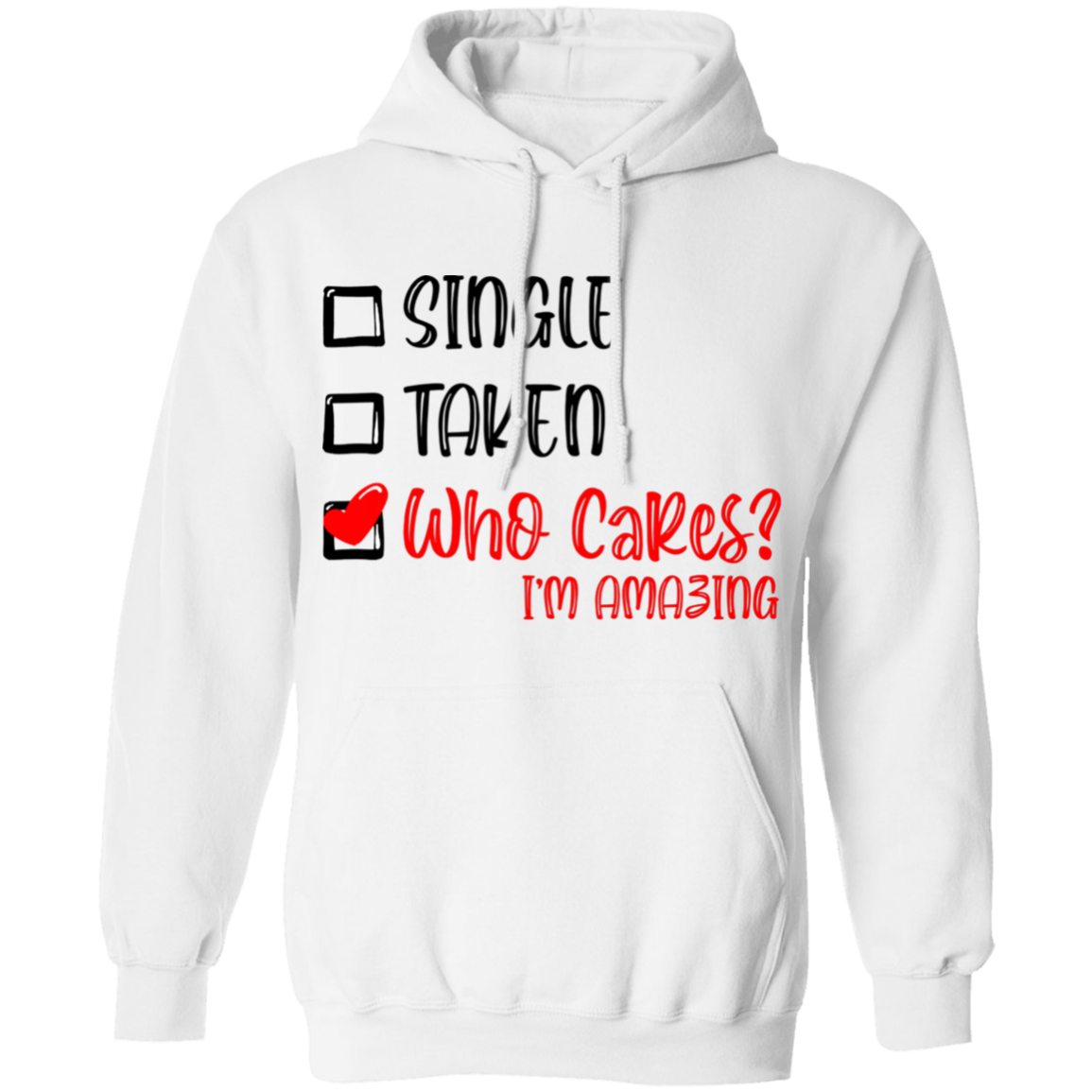 Single Taken Who Cares Im Amazing Apparel