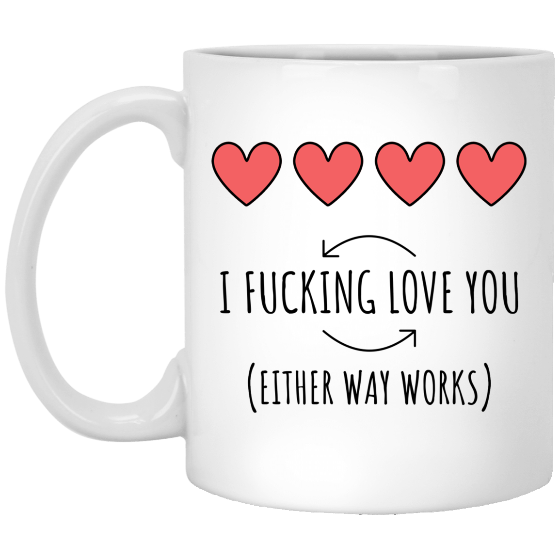 Funny Mug I Fucking Love You 11 oz White Mug