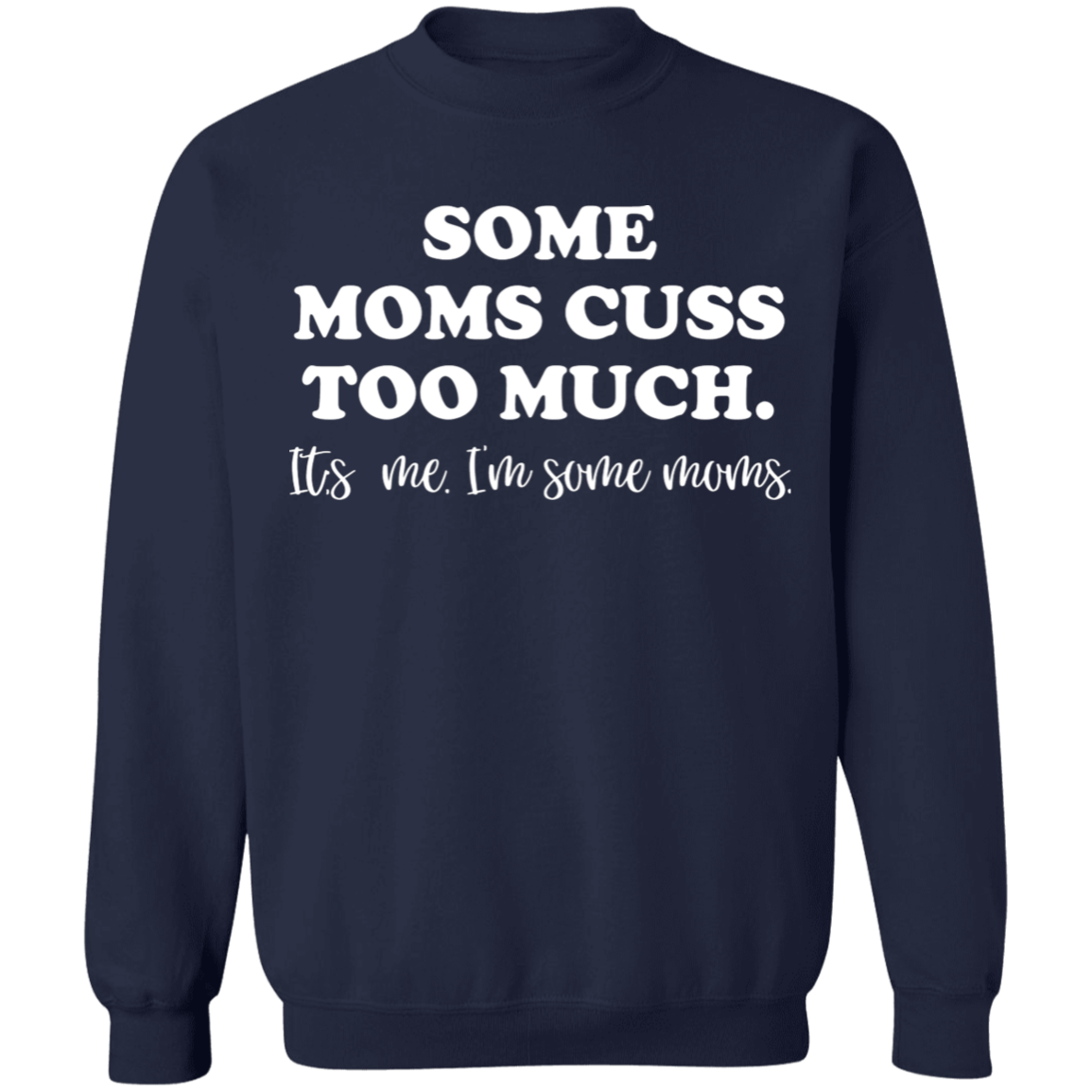 Some Moms Cuss Too Much Apparel