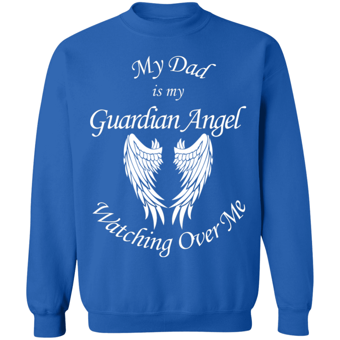 Dad is my Guardian Angel Watching Over Me Sweatshirt
