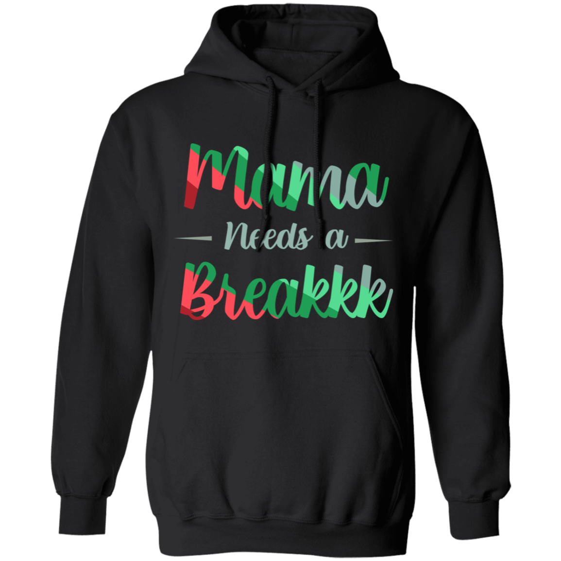 Mama Needs A Breakkk 1 Apparel