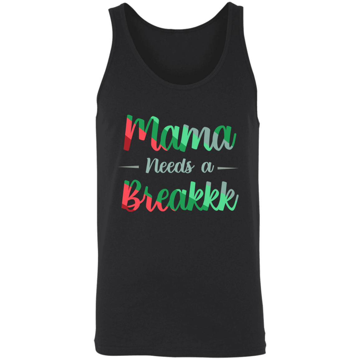 Mama Needs A Breakkk 1 Apparel