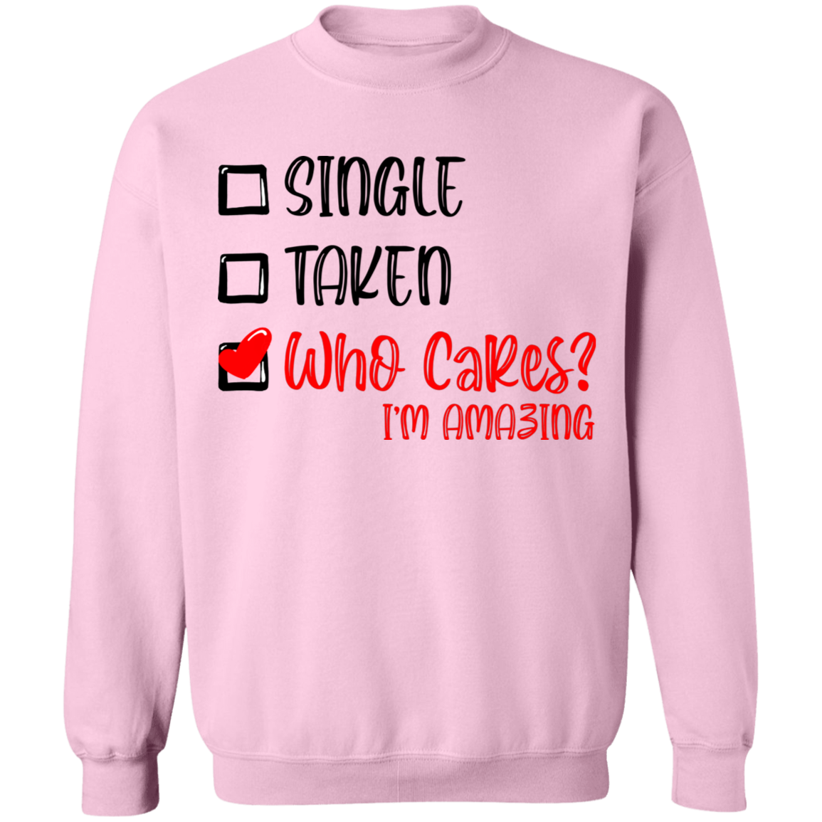 Single Taken Who Cares Im Amazing Apparel