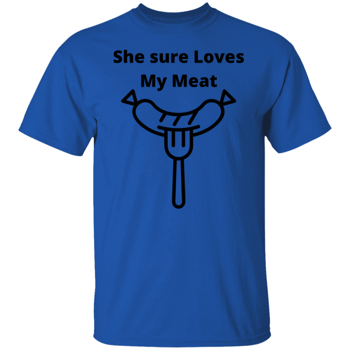 She sure Loves My Meat