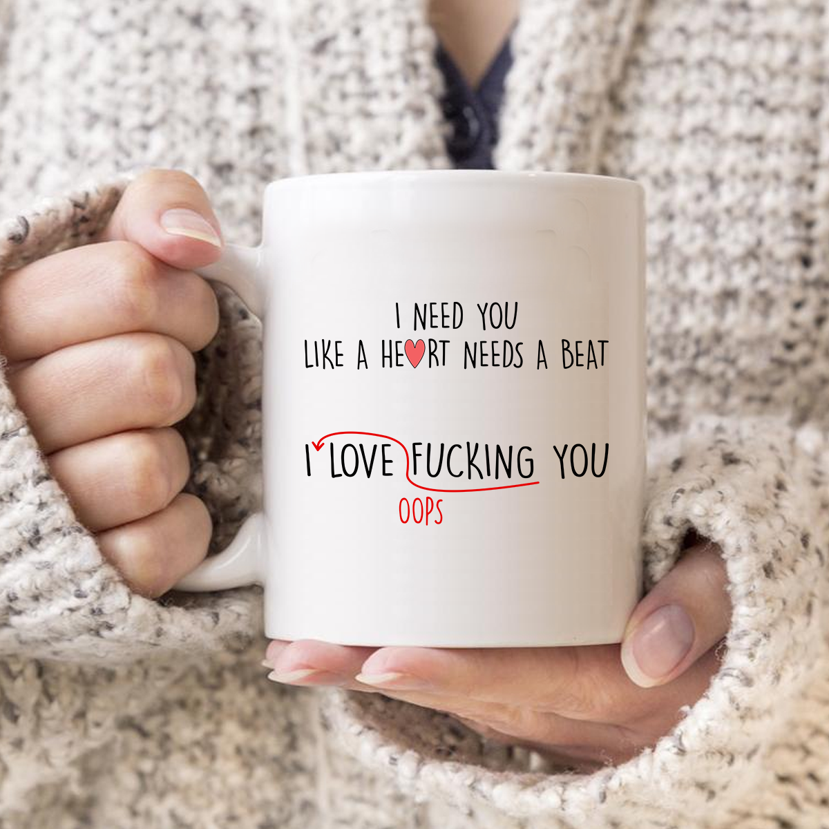I Need You Like A Heart Needs A Beat - I Fucking Love You Mug