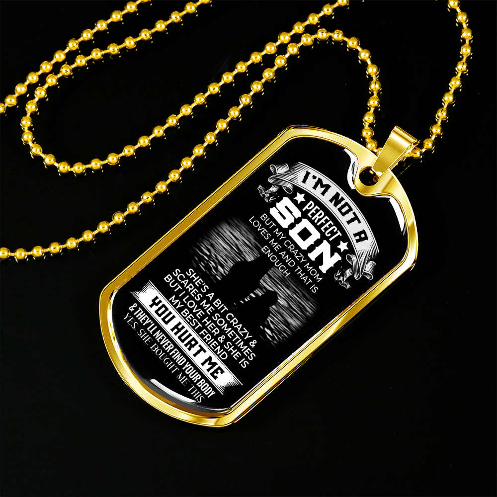 I'm Not a Perfect Son Dog Tag