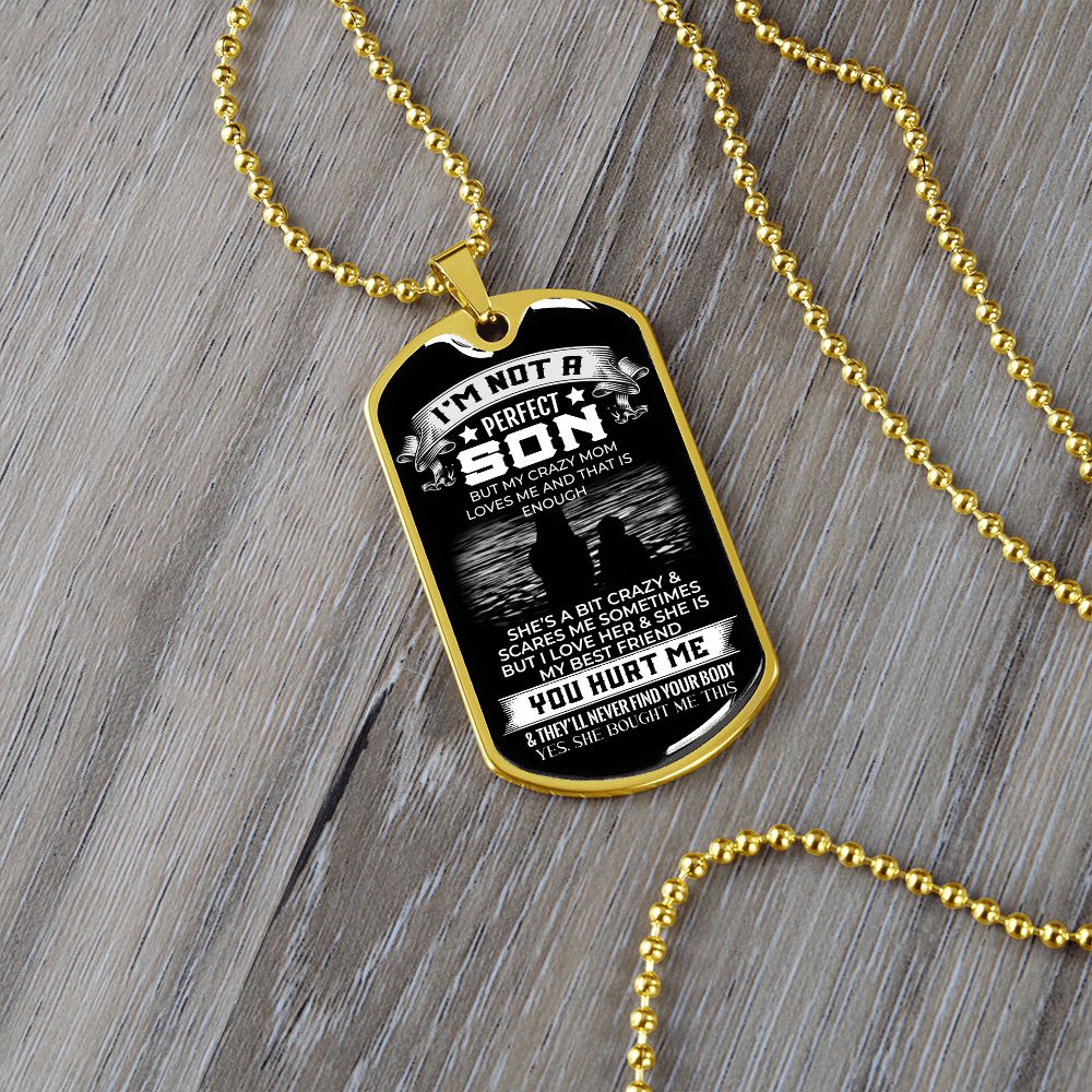 I'm Not a Perfect Son Dog Tag