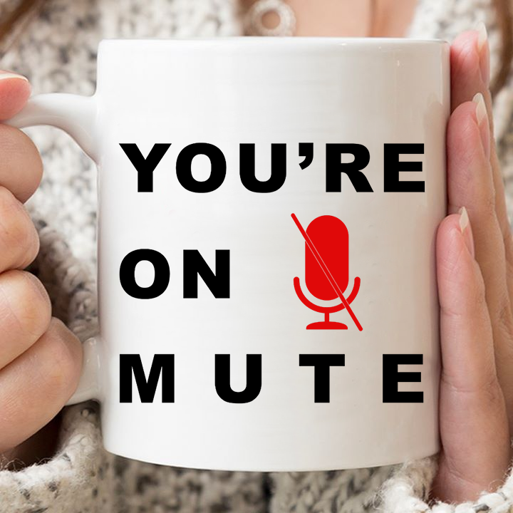 You Are On Mute Mug