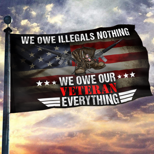 We Owe Our Veterans Everything Flag