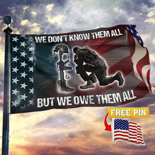 We Owe Them All Flag with FREE American Pin