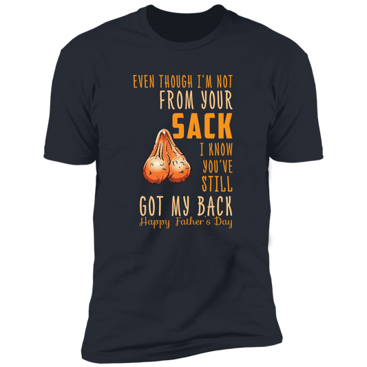 Even Though I'm Not from Your Sack T-Shirt