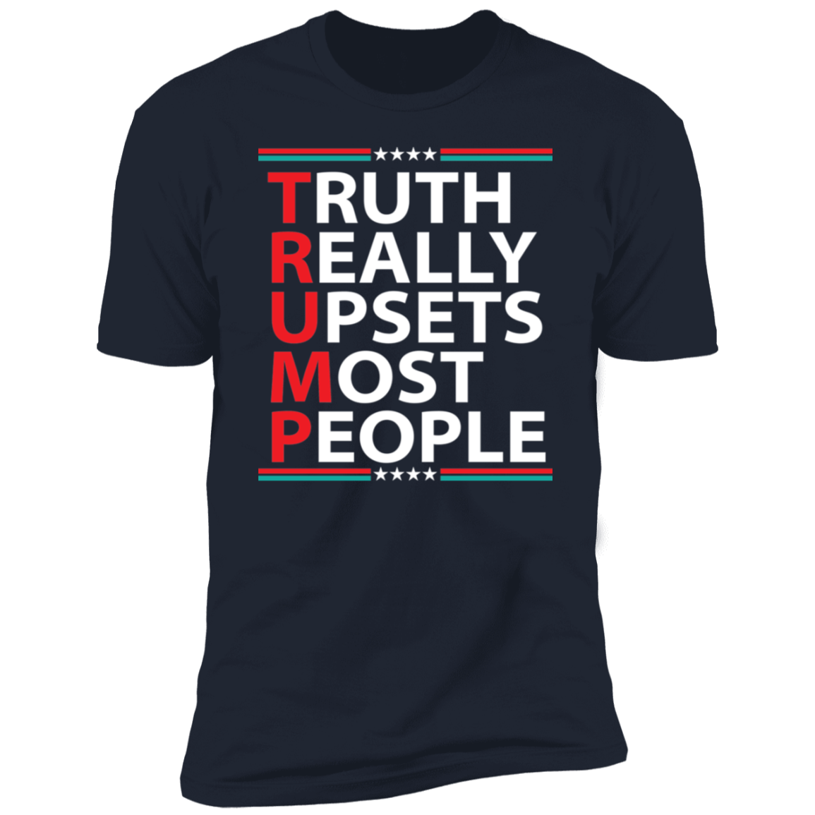 Truth Really Upsets Most People T-Shirt