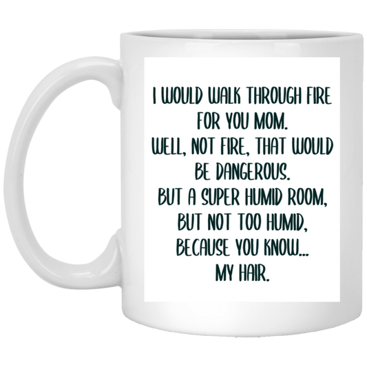 I Would Walk Through Fire Mug