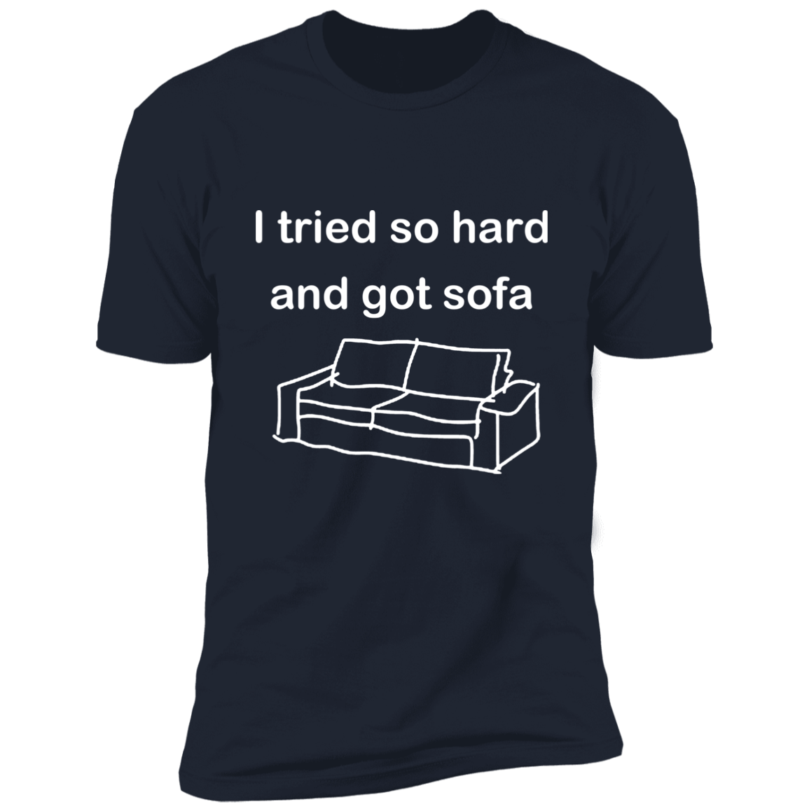 I Tried So Hard and Got Sofa Dark T-Shirt