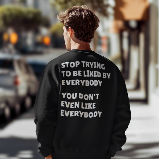 Stop Trying To Be Like Sweatshirt/Hoodie