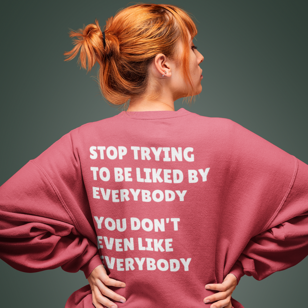 Stop Trying To Be Like Sweatshirt/Hoodie