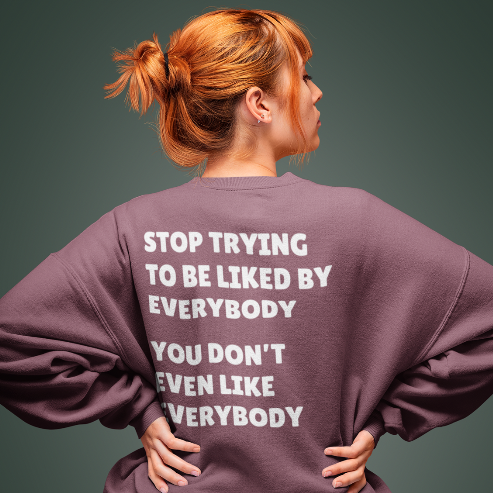 Stop Trying To Be Like Sweatshirt/Hoodie