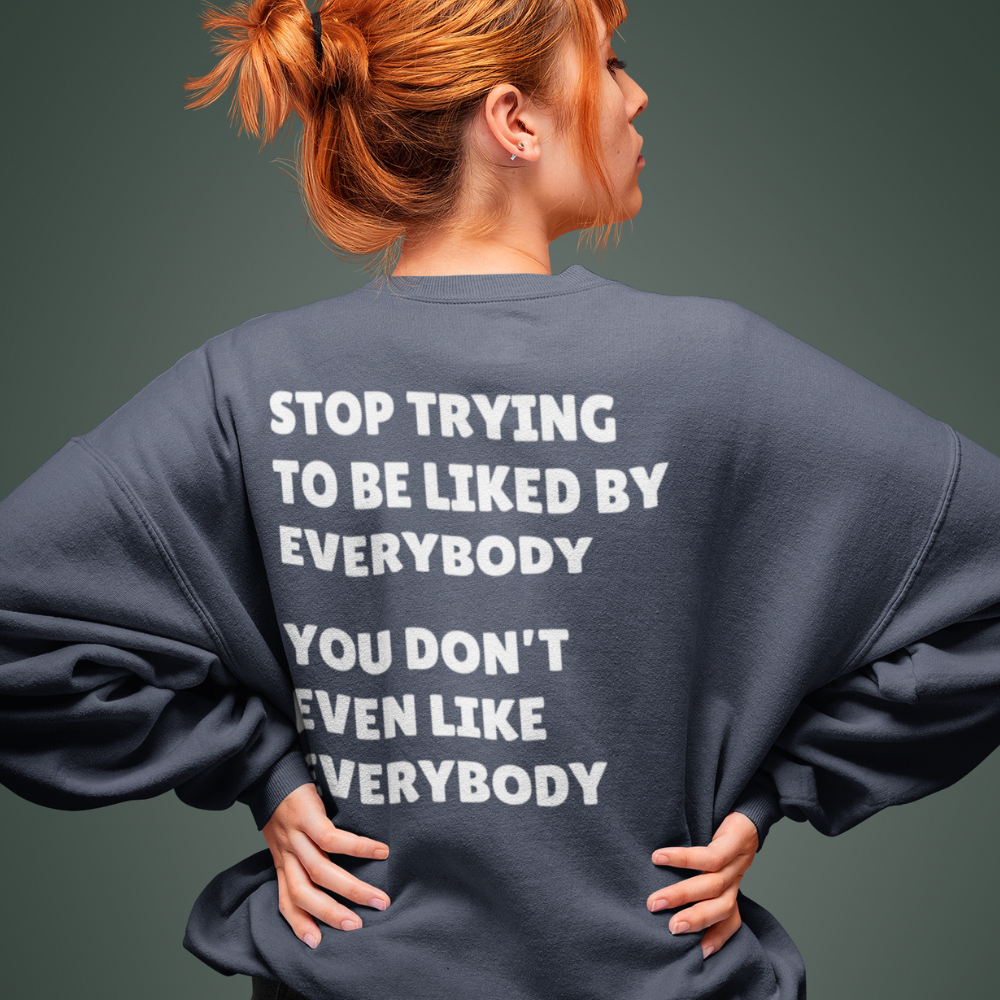 Stop Trying To Be Like Sweatshirt/Hoodie