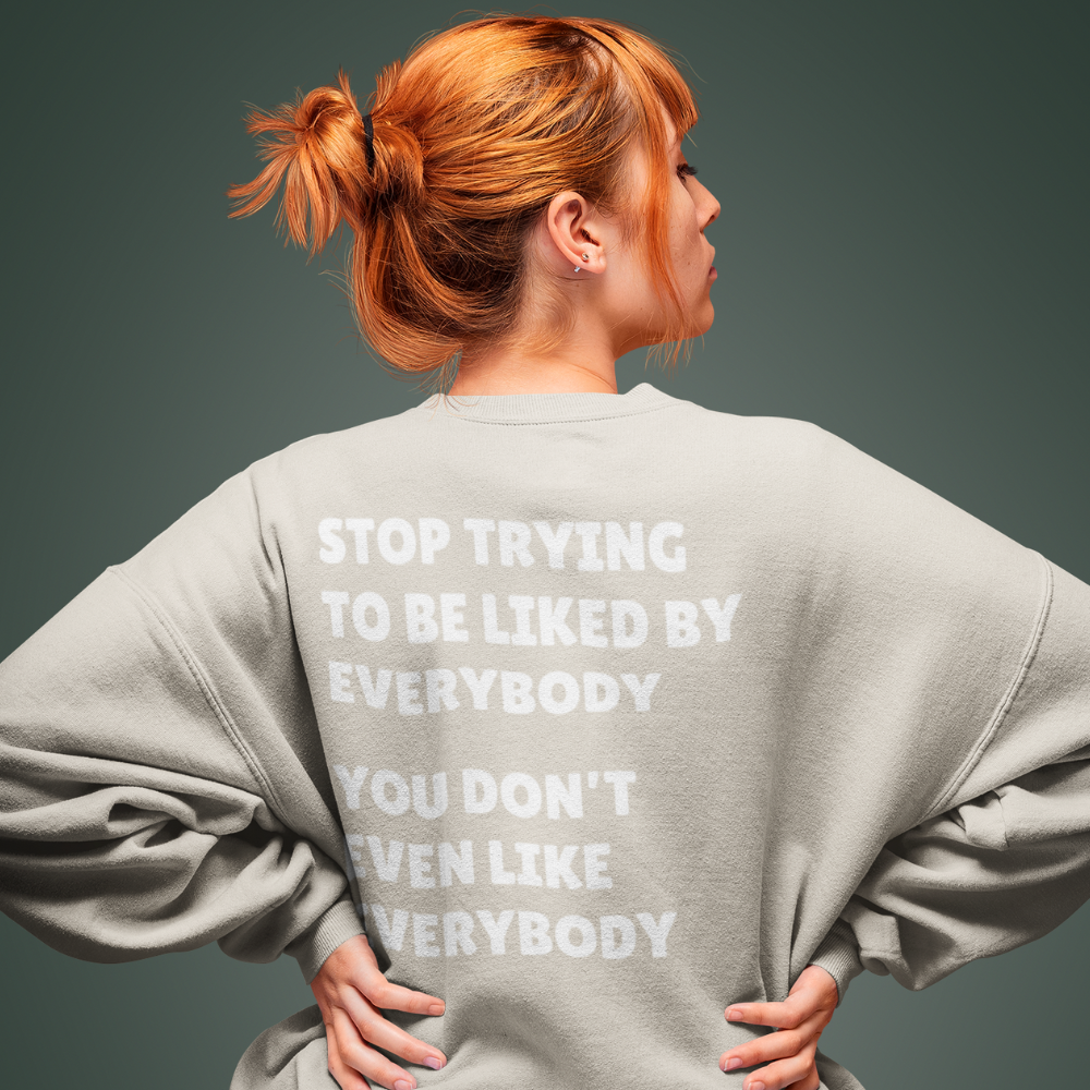 Stop Trying To Be Like Sweatshirt/Hoodie