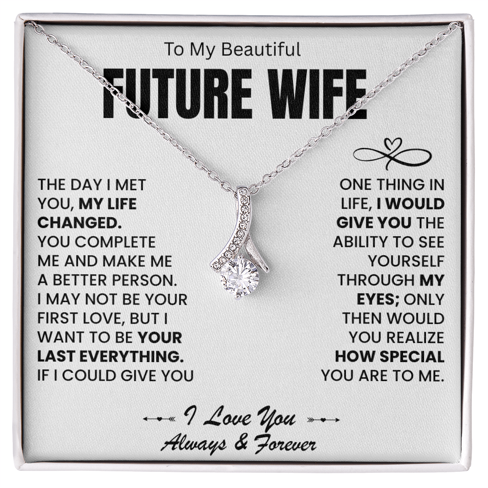 To My Beautiful Future Wife - I Want To Be Your Last Everything - Alluring Beauty Necklace