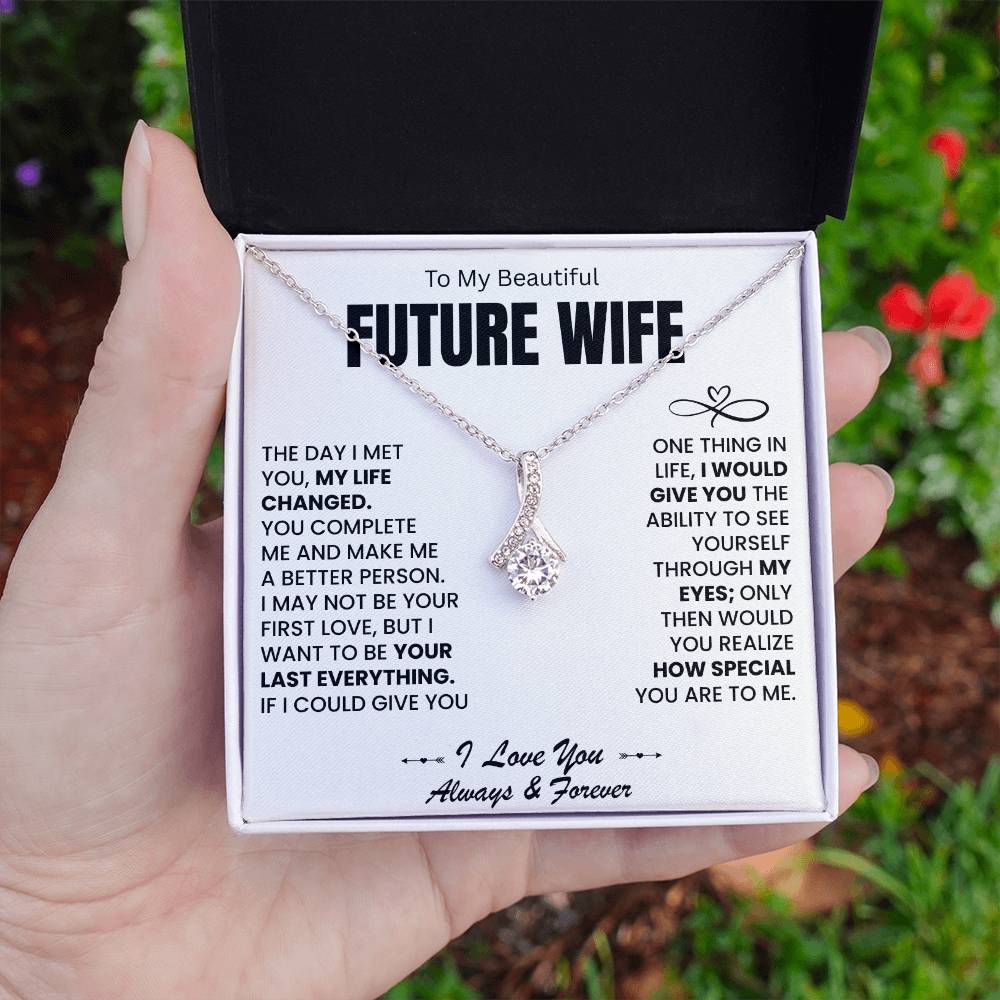 To My Beautiful Future Wife - I Want To Be Your Last Everything - Alluring Beauty Necklace