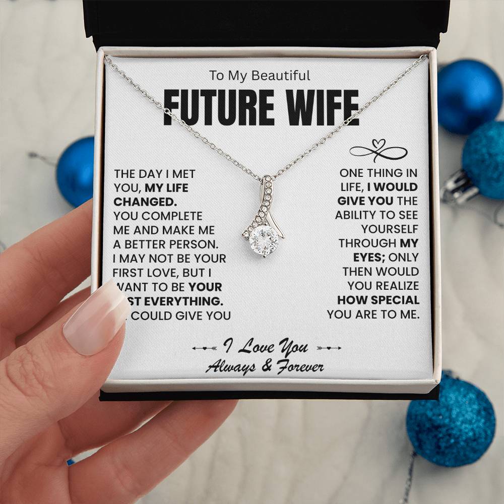 To My Beautiful Future Wife - I Want To Be Your Last Everything - Alluring Beauty Necklace