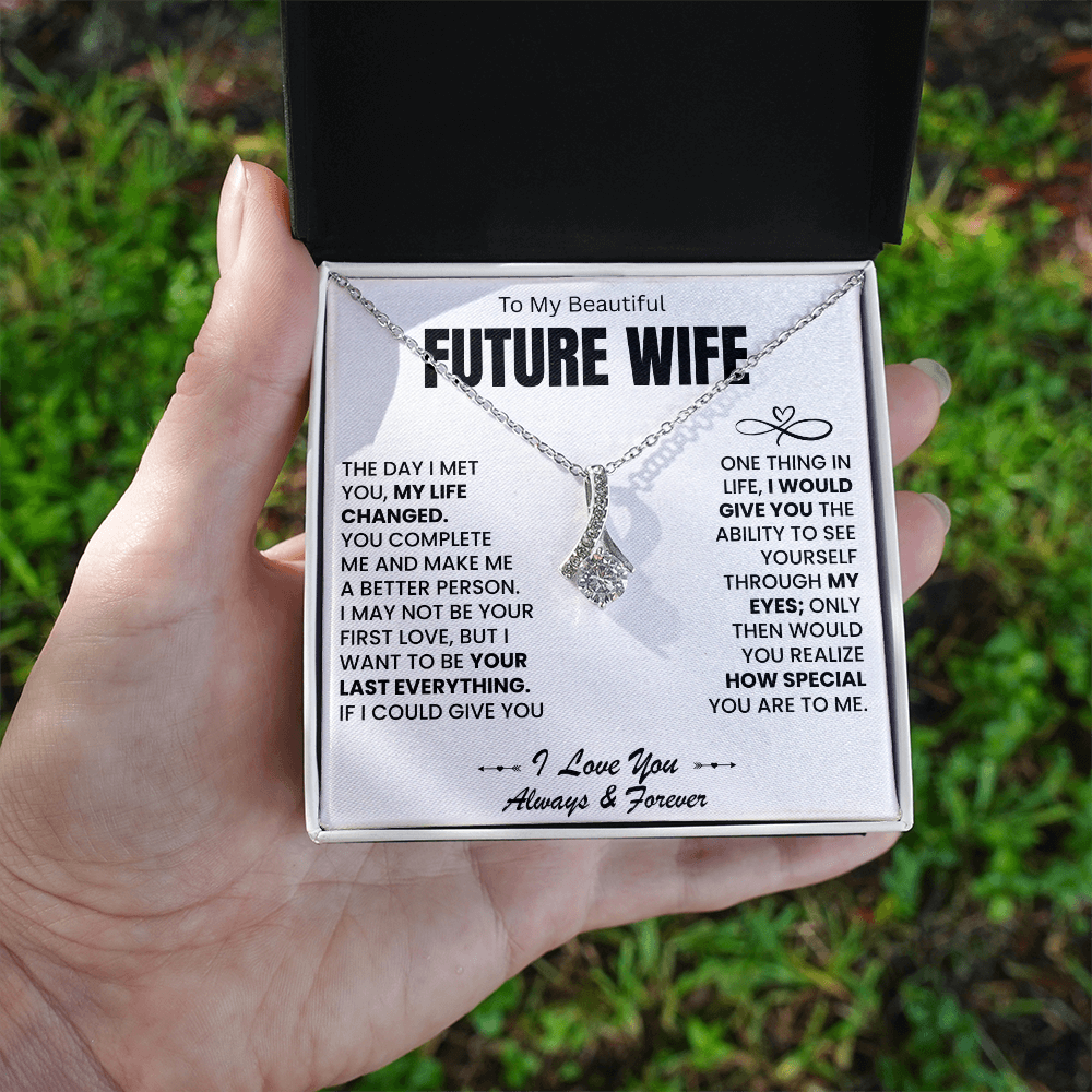 To My Beautiful Future Wife - I Want To Be Your Last Everything - Alluring Beauty Necklace