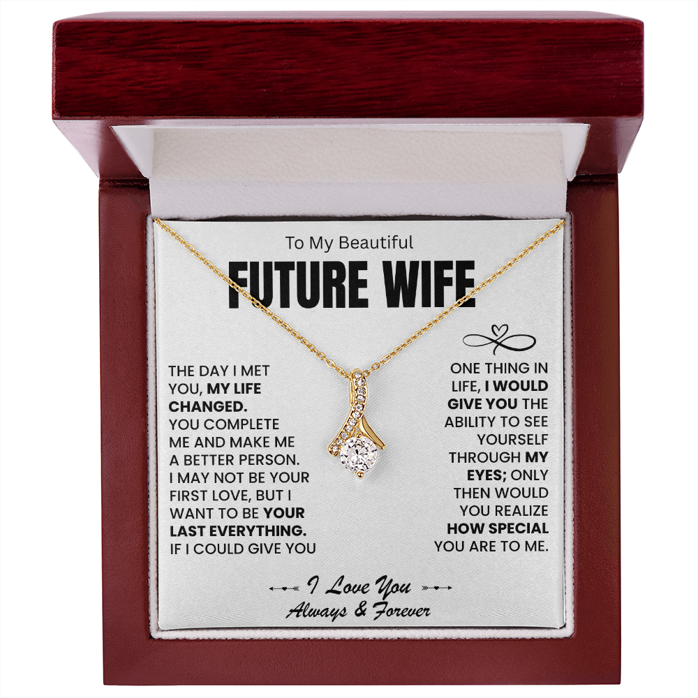 To My Beautiful Future Wife - I Want To Be Your Last Everything - Alluring Beauty Necklace