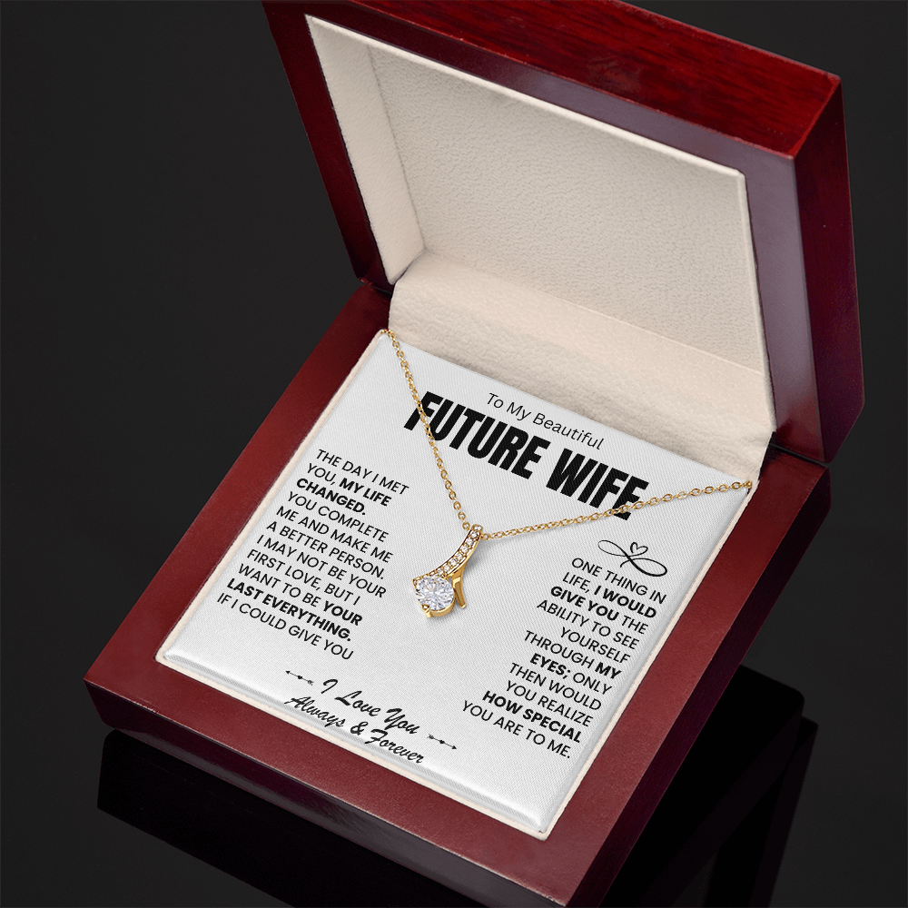 To My Beautiful Future Wife - I Want To Be Your Last Everything - Alluring Beauty Necklace