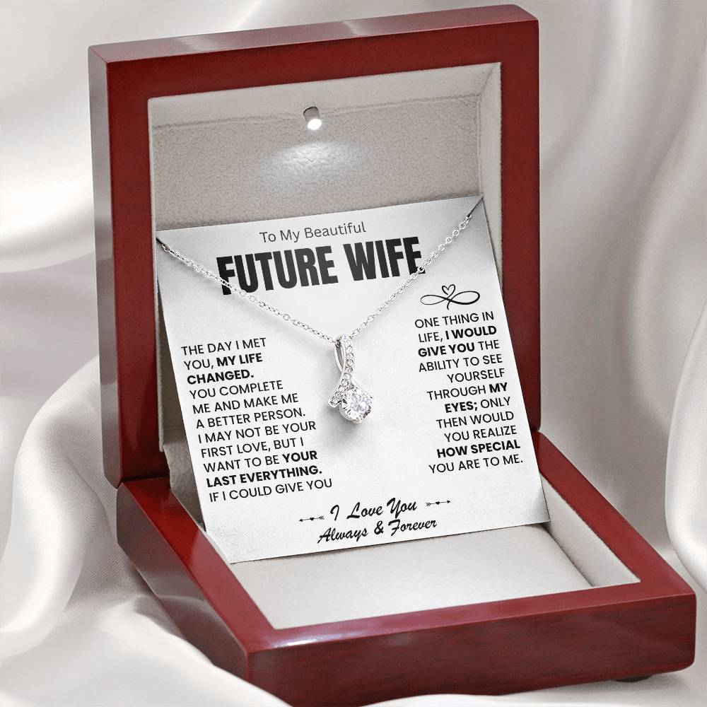 To My Beautiful Future Wife - I Want To Be Your Last Everything - Alluring Beauty Necklace