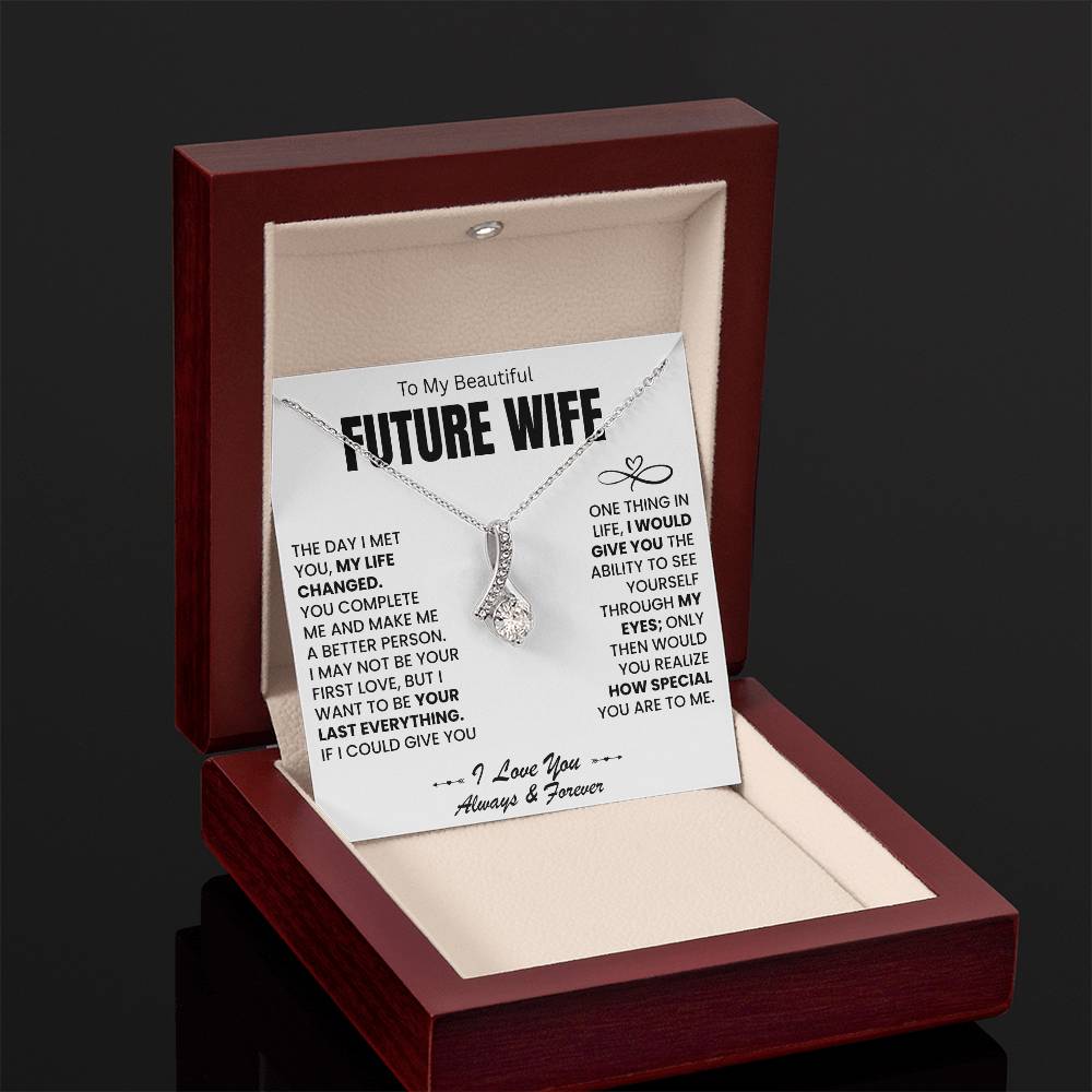 To My Beautiful Future Wife - I Want To Be Your Last Everything - Alluring Beauty Necklace