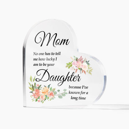 To Mom | No One | Printed Heart Shaped Acrylic Plaque