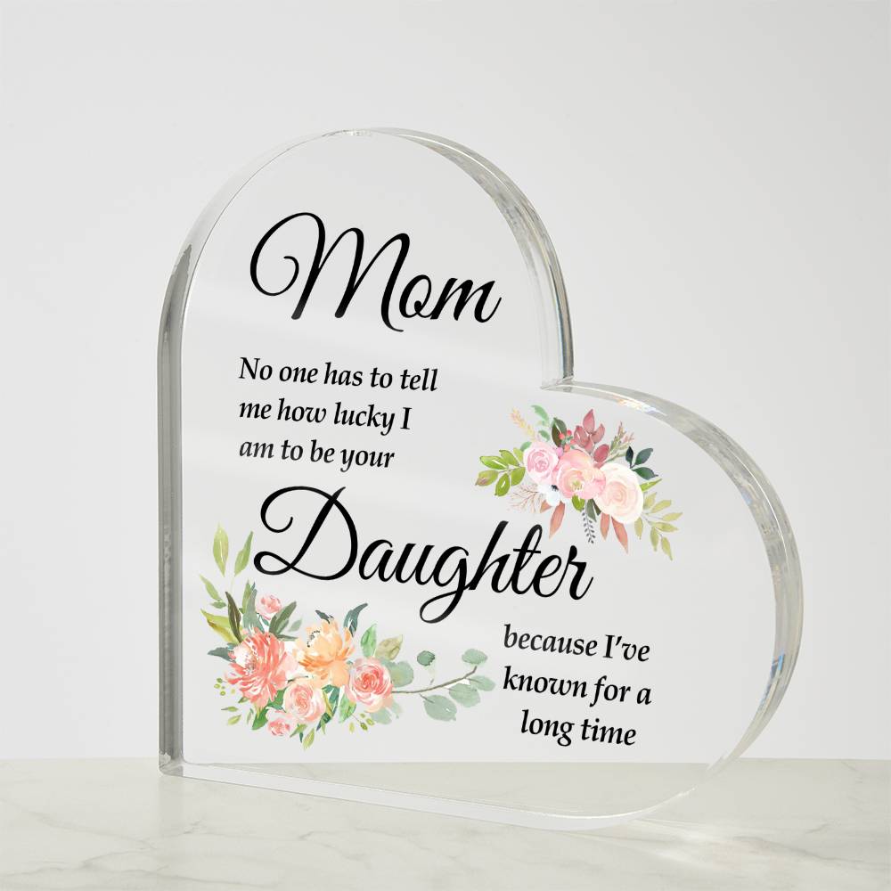 To Mom | No One | Printed Heart Shaped Acrylic Plaque