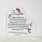 To my Daughter | You are Always in Mine | Printed Heart Shaped Acrylic Plaque