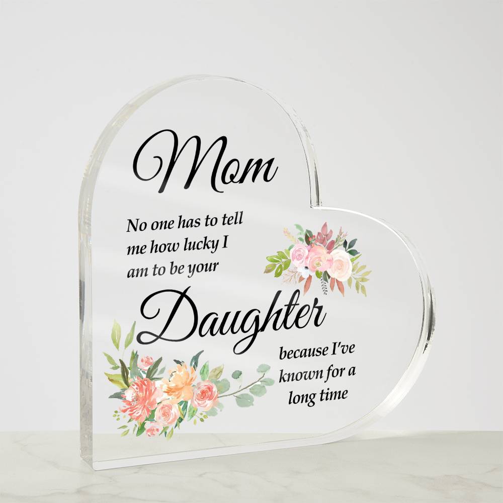 To Mom | No One | Printed Heart Shaped Acrylic Plaque