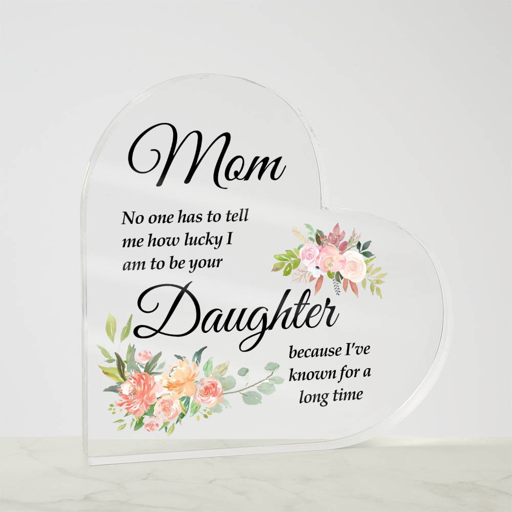 To Mom | No One | Printed Heart Shaped Acrylic Plaque