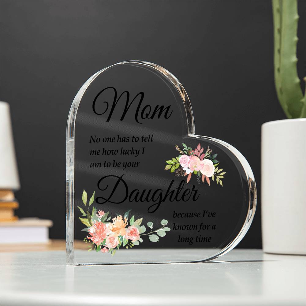 To Mom | No One | Printed Heart Shaped Acrylic Plaque