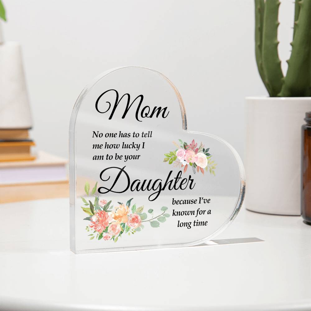 To Mom | No One | Printed Heart Shaped Acrylic Plaque