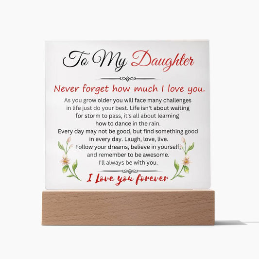 To My Daughter | Never Forget How Much That I Love You | Square Acrylic Plaque