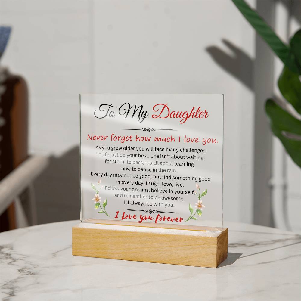 To My Daughter | Never Forget How Much That I Love You | Square Acrylic Plaque