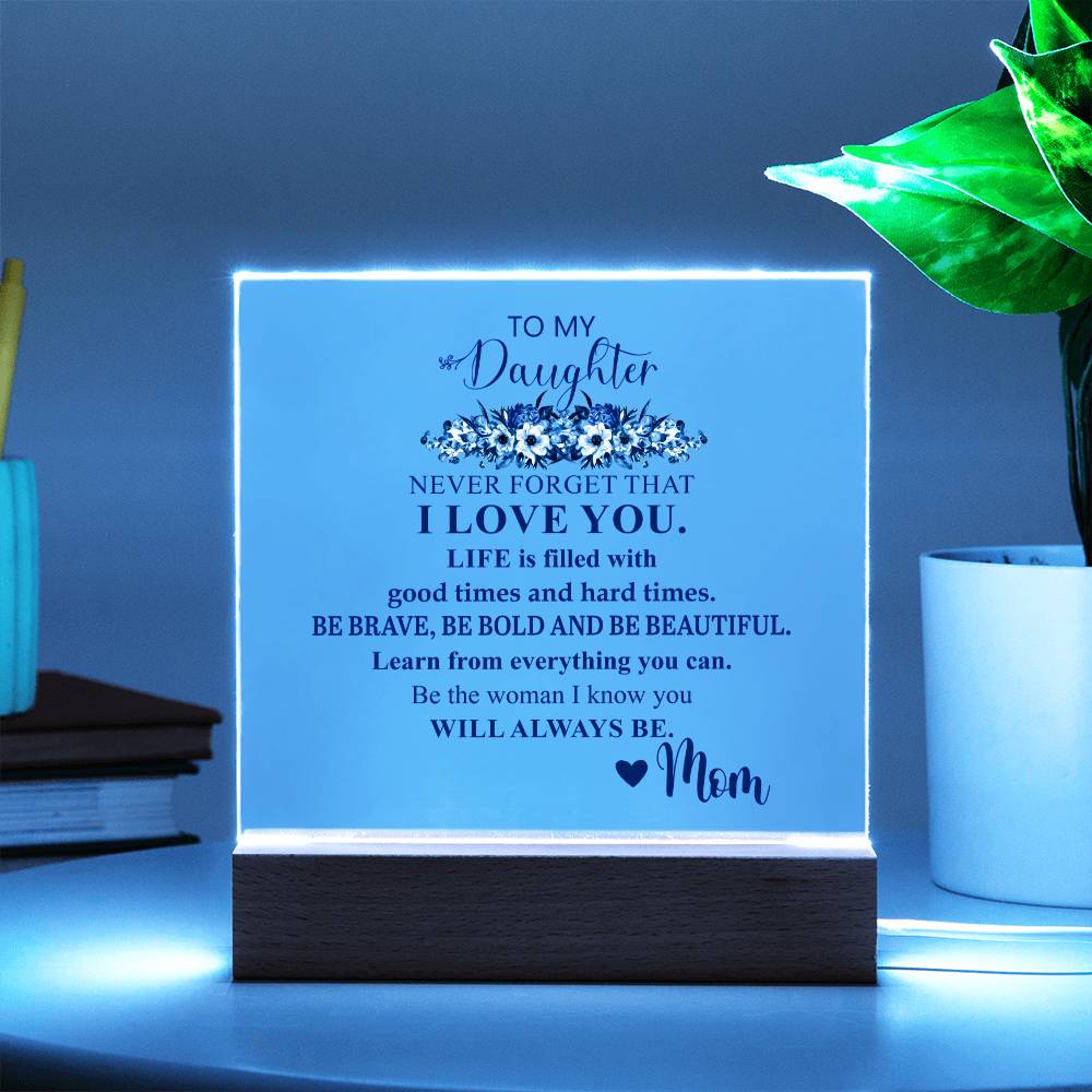 To My Daughter | Never Forget that I Love You | Acrylic Square Plaque