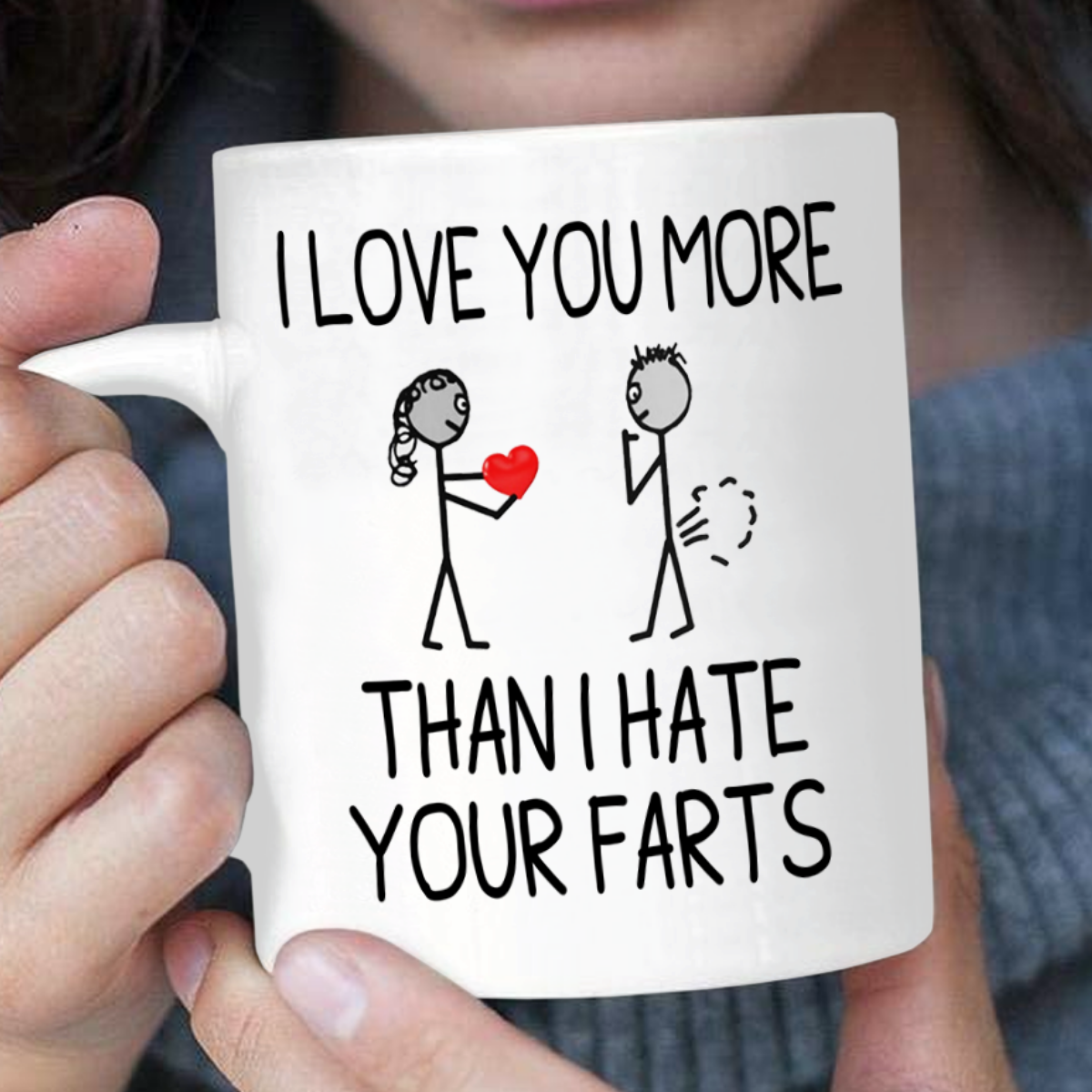 I Love You More Than I Hate Your Farts Mug