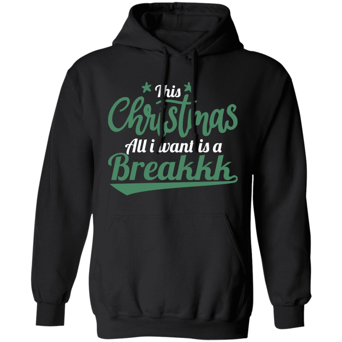 This Christmas All I Want Is A Breakkk Apparel