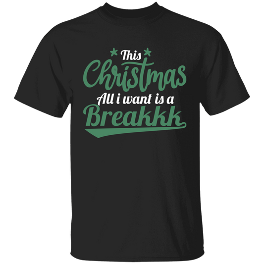 This Christmas All I Want Is A Breakkk Apparel