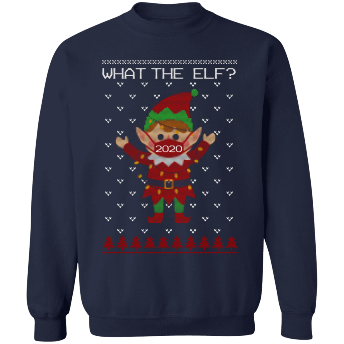 What The Elf Wearing Mask Sweatshirt