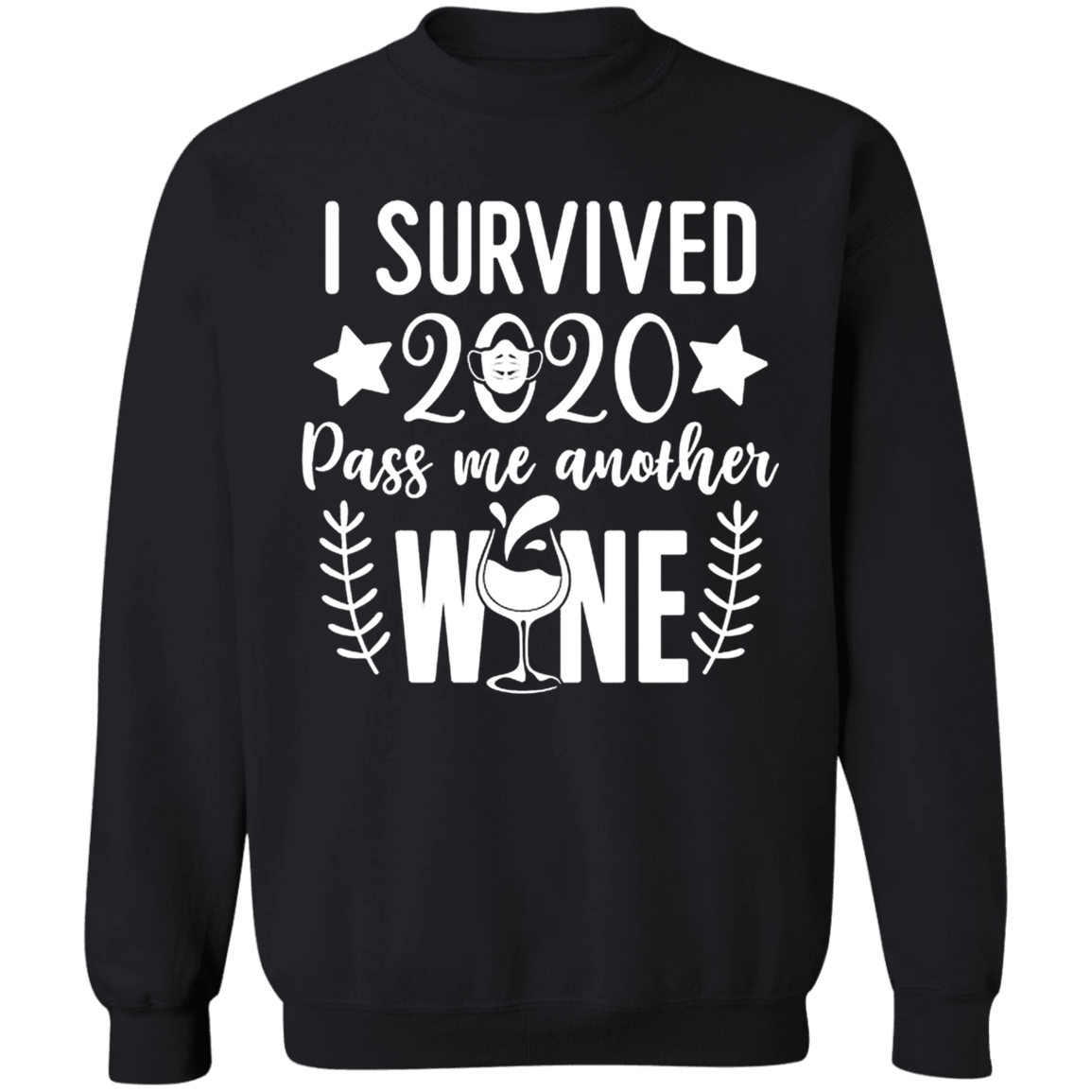 I Survived 2020 Pass me Another Wine Sweatshirt