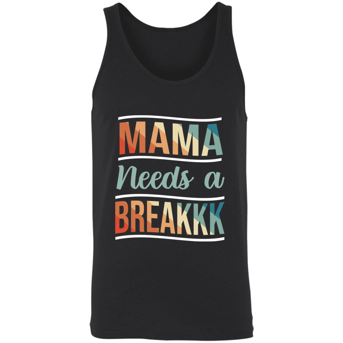 Mama Needs A Breakkk 2 Apparel